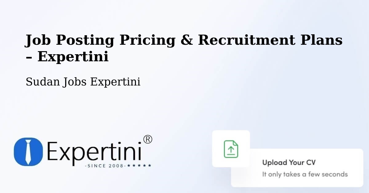Job Posting Pricing & Recruitment Plans – El Fasher - El Fasher, Sudan Jobs Expertini