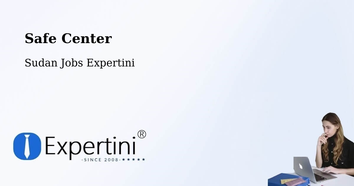 Safety Center – El Fasher - Sudan Jobs Expertini